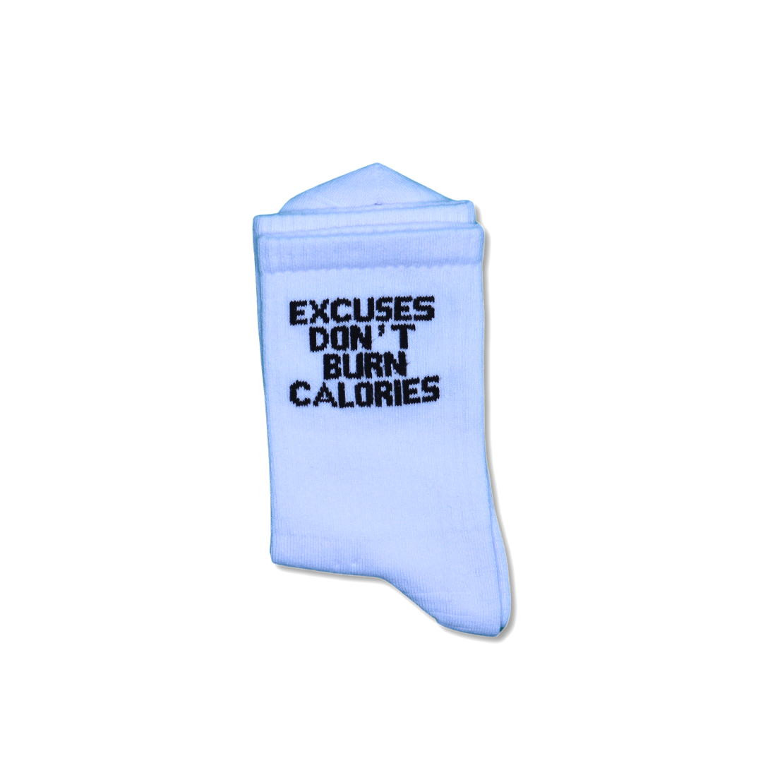 Excuses Don't Burn Calories