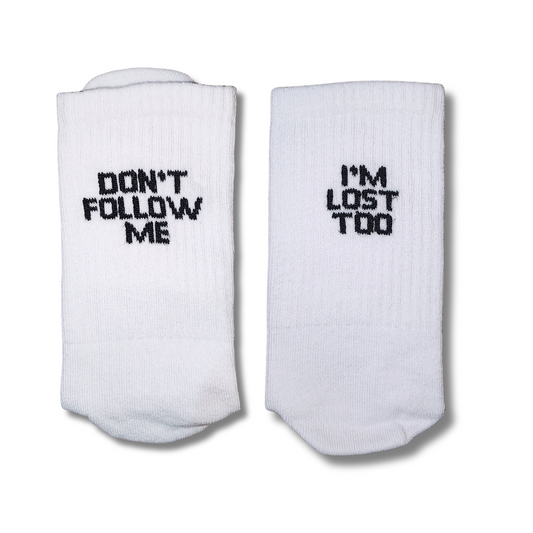 Don't Follow Me I'm Lost Too Socks